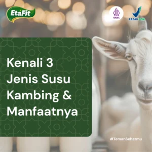 Kenali 3 Jenis Susu Kambing & Manfaatnya