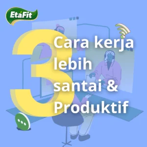 cara kerja lebih santai dan produktif